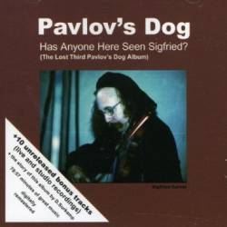 Pavlov's Dog : Has Anyone Here Seen Siegfried